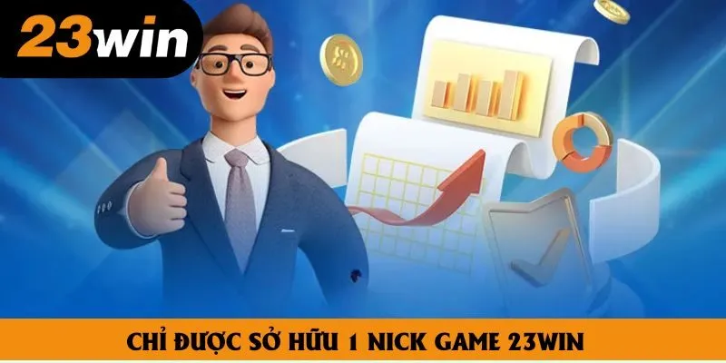 Chỉ được sở hữu 1 nick game 23win Chỉ được sở hữu 1 nick game 23win
