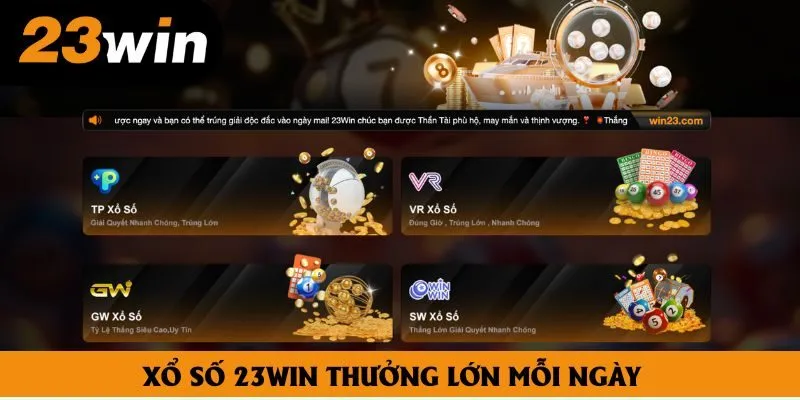 Xổ số 23win thưởng lớn mỗi ngày Xổ số 23win thưởng lớn mỗi ngày