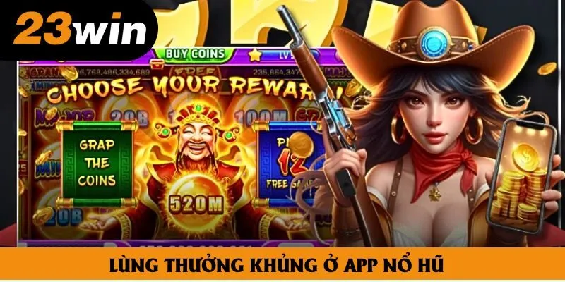 Lùng thưởng khủng ở app nổ hũ Lùng thưởng khủng ở app nổ hũ