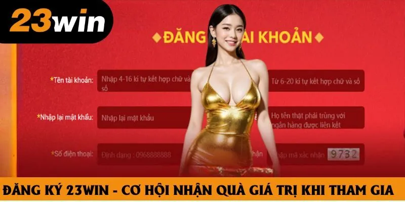 Đăng Ký 23win - Cơ Hội Nhận Quà Giá Trị Khi Tham Gia