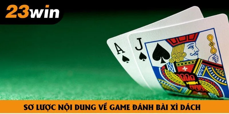 Sơ lược nội dung về game đánh bài xì dách Sơ lược nội dung về game đánh bài xì dách