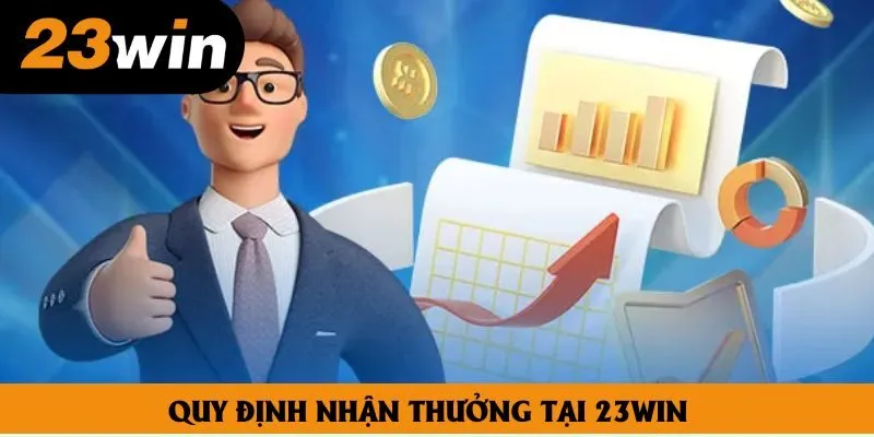 Quy định nhận thưởng tại 23win Quy định nhận thưởng tại 23win
