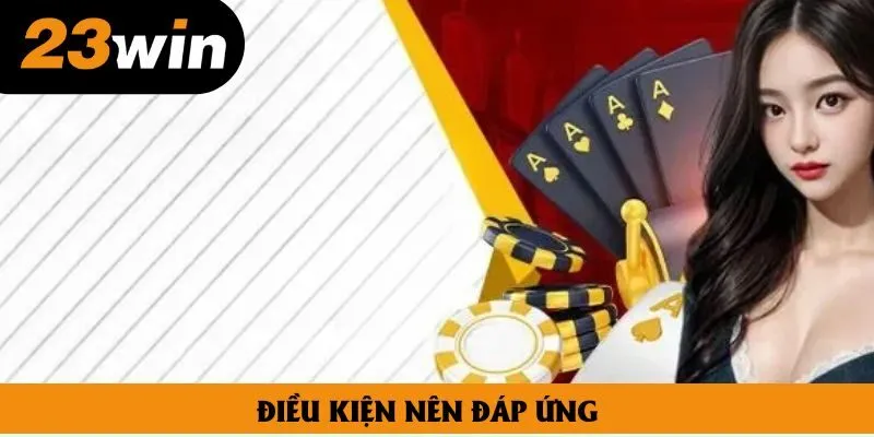 Điều kiện nên đáp ứng Điều kiện nên đáp ứng