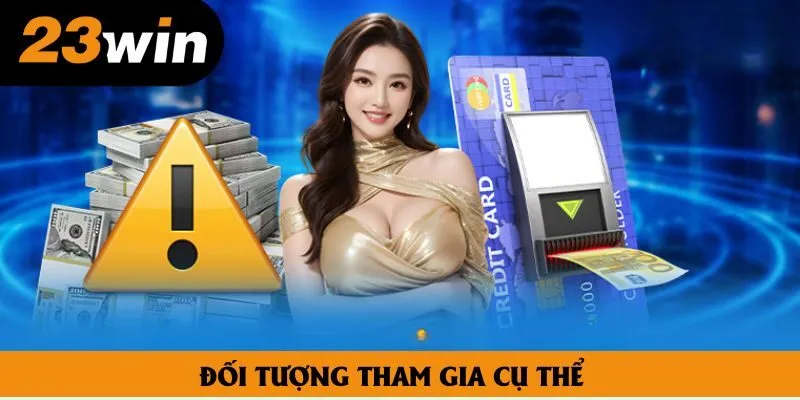 Đối tượng tham gia cụ thể Đối tượng tham gia cụ thể