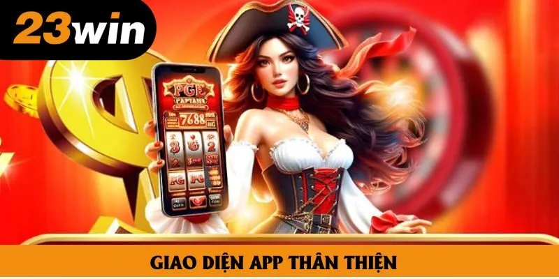 Giao diện app thân thiện Giao diện app thân thiện