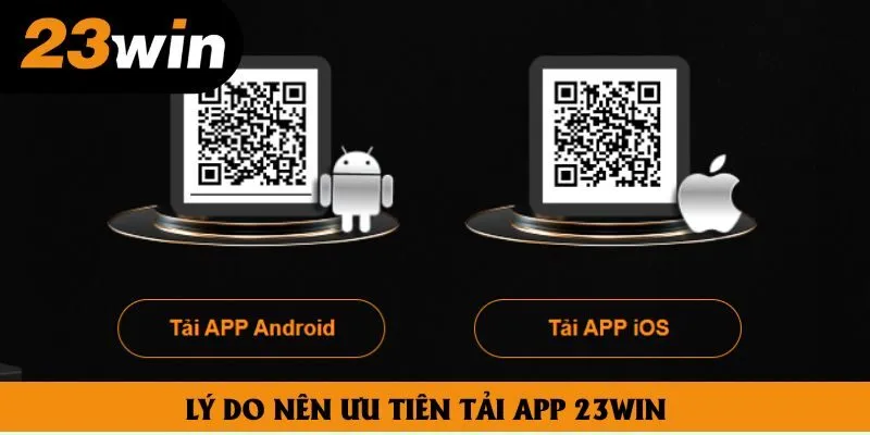 Lý do nên ưu tiên tải app 23win Lý do nên ưu tiên tải app 23win
