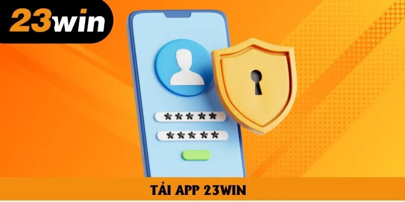 Tải App 23win - Chơi Cá Cược Đỉnh Cao Trên Điện Thoại