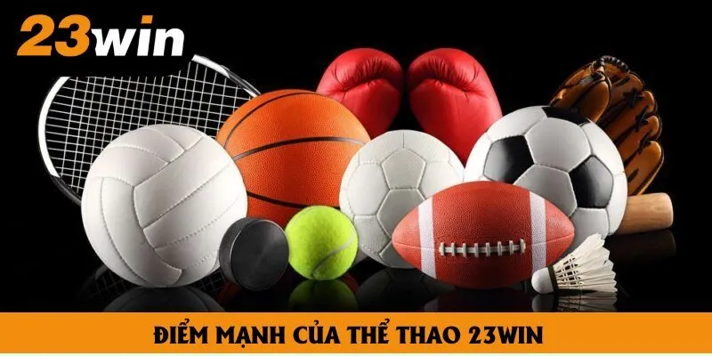 Điểm mạnh của thể thao 23win