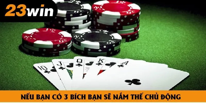 Nếu bạn có 3 bích bạn sẽ nắm thế chủ động Nếu bạn có 3 bích bạn sẽ nắm thế chủ động