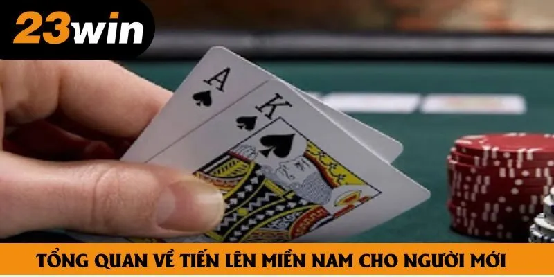 Tổng quan về tiến lên miền nam cho người mới Tổng quan về tiến lên miền nam cho người mới