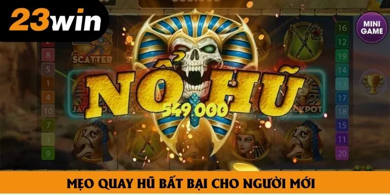 Mẹo quay hũ bất bại cho người mới Mẹo quay hũ bất bại cho người mới