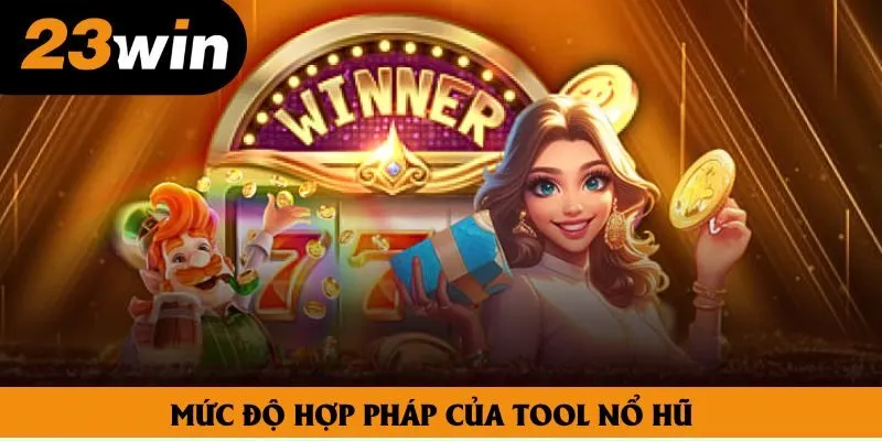 Mức độ hợp pháp của tool nổ hũ Mức độ hợp pháp của tool nổ hũ